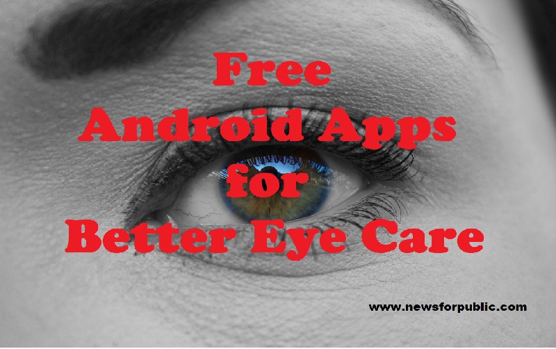 20+ Free Android Apps for Better Eye Care News For Public