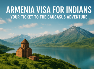 Armenia Visa for Indians Your Ticket to the Caucasus Adventure