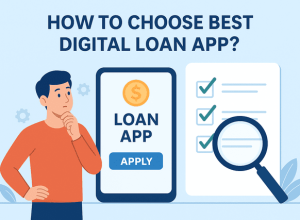 How to Choose Best Digital Loan App