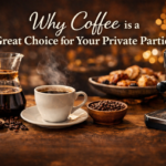 Why Coffee is a Great Choice for Your Private Parties