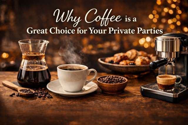 Why Coffee is a Great Choice for Your Private Parties