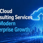 Top Cloud Consulting Services for Modern Enterprise Growth