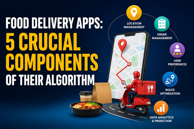 Food Delivery Apps Crucial Components of Their Algorithm