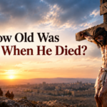 How Old Was Jesus When He Died